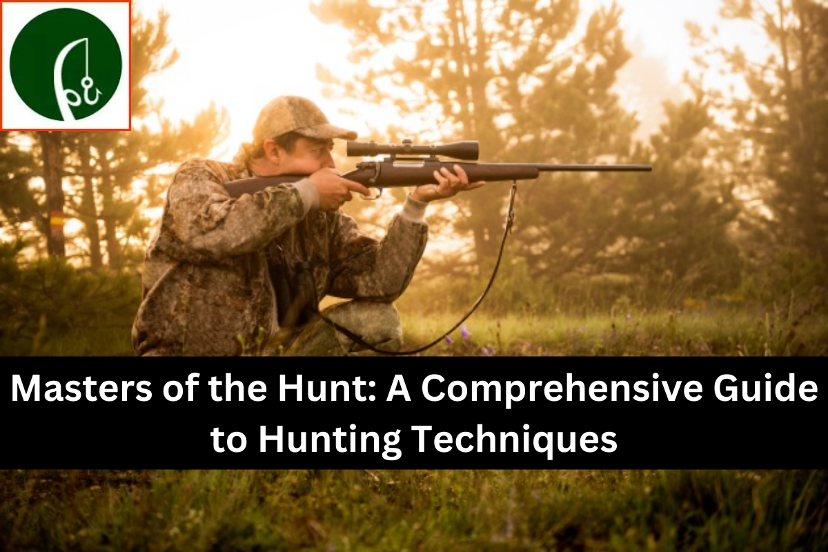 Masters of the Hunt A Comprehensive Guide to Hunting Techniques