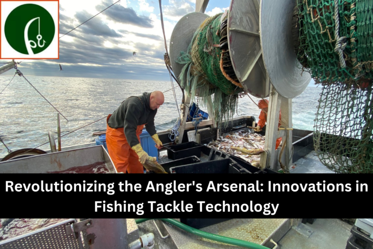 Revolutionizing the Angler's Arsenal: Innovations in Fishing Tackle Technology